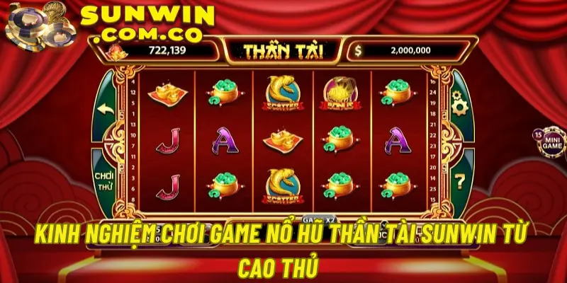 Kinh nghiệm chơi game nổ hũ thần tài Sunwin từ cao thủ 