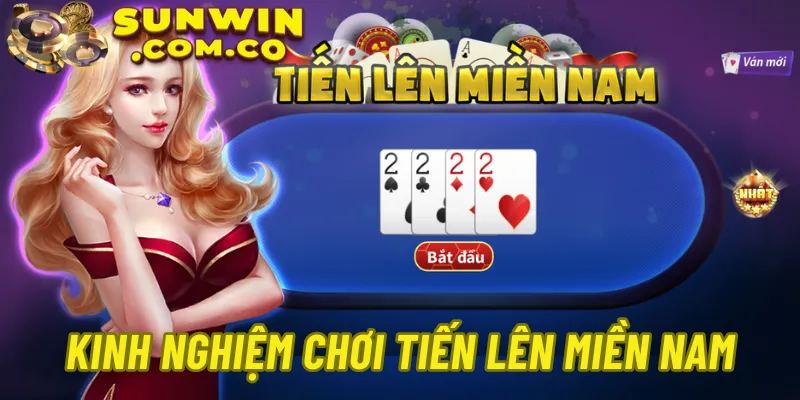 Kinh nghiệm Tiến Lên Miền Nam Sunwin